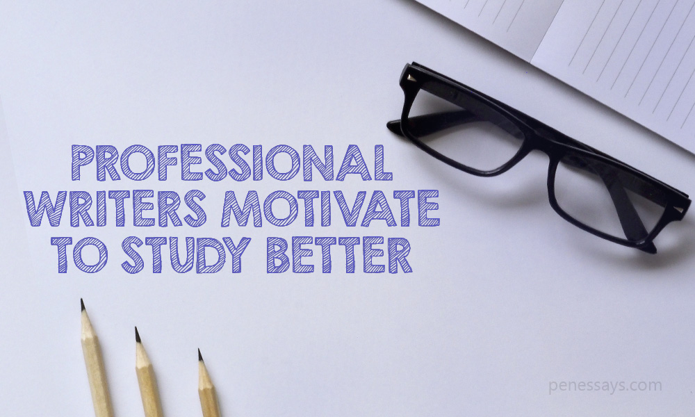 Professional writers motivate to study better