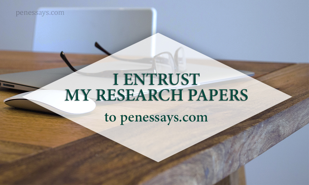 I Entrust My Research Papers to Penessays